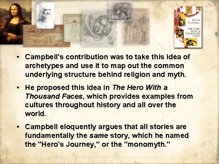 • Campbell's contribution was to take this idea of archetypes and use it