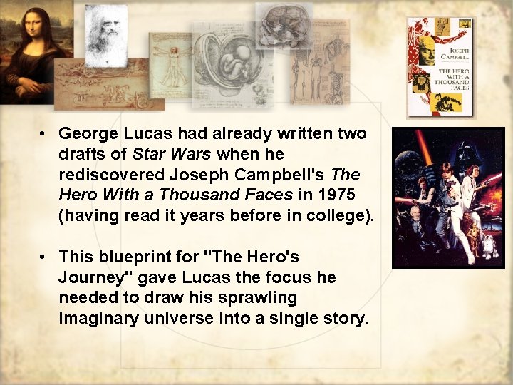  • George Lucas had already written two drafts of Star Wars when he