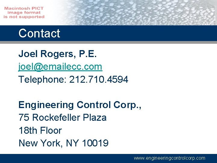Contact Joel Rogers, P. E. joel@emailecc. com Telephone: 212. 710. 4594 Engineering Control Corp.