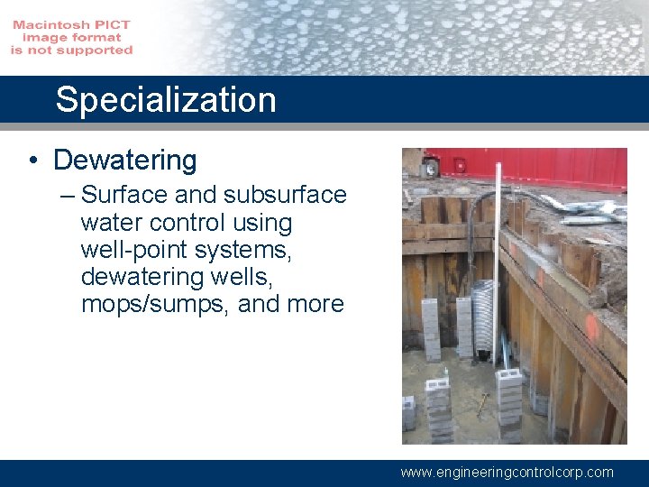 Specialization • Dewatering – Surface and subsurface water control using well-point systems, dewatering wells,