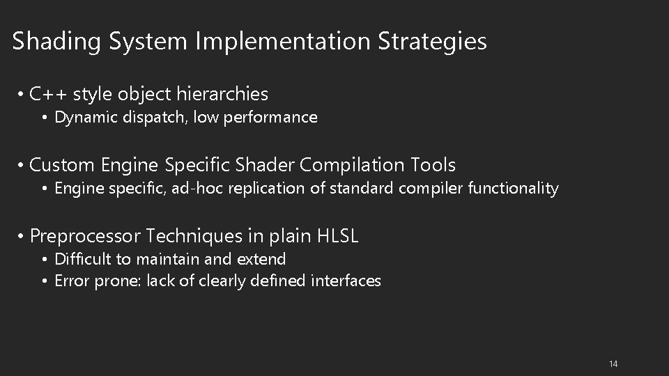 Shading System Implementation Strategies • C++ style object hierarchies • Dynamic dispatch, low performance