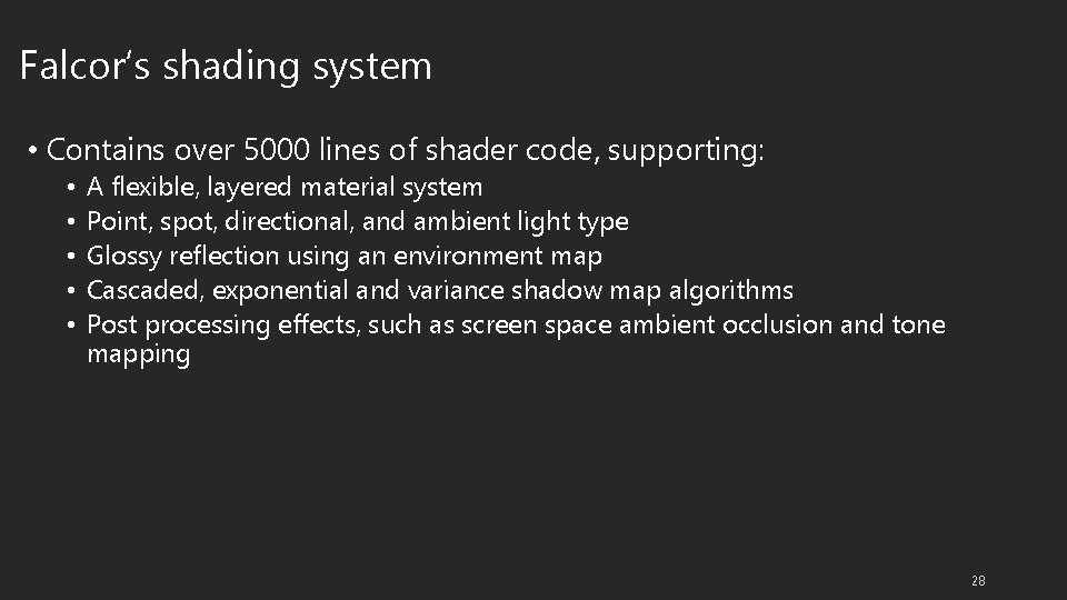 Falcor’s shading system • Contains over 5000 lines of shader code, supporting: • •