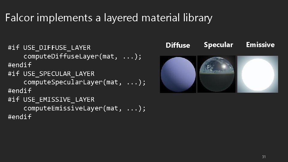 Falcor implements a layered material library #if USE_DIFFUSE_LAYER compute. Diffuse. Layer(mat, . . .