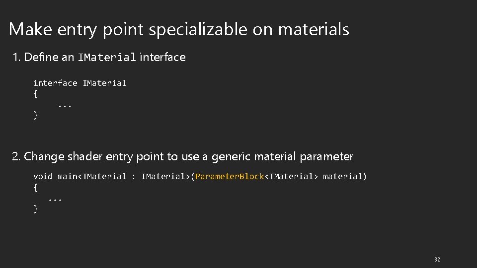 Make entry point specializable on materials 1. Define an IMaterial interface IMaterial {. .