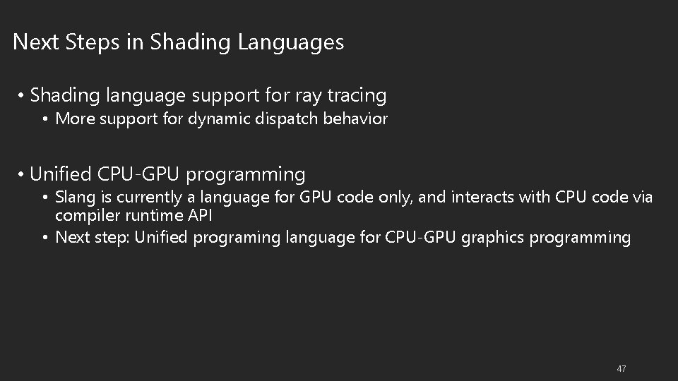 Next Steps in Shading Languages • Shading language support for ray tracing • More