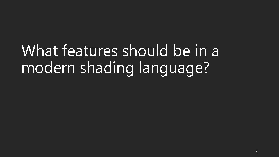 What features should be in a modern shading language? 5 