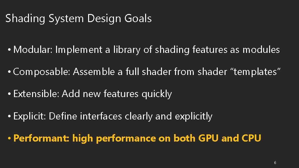 Shading System Design Goals • Modular: Implement a library of shading features as modules