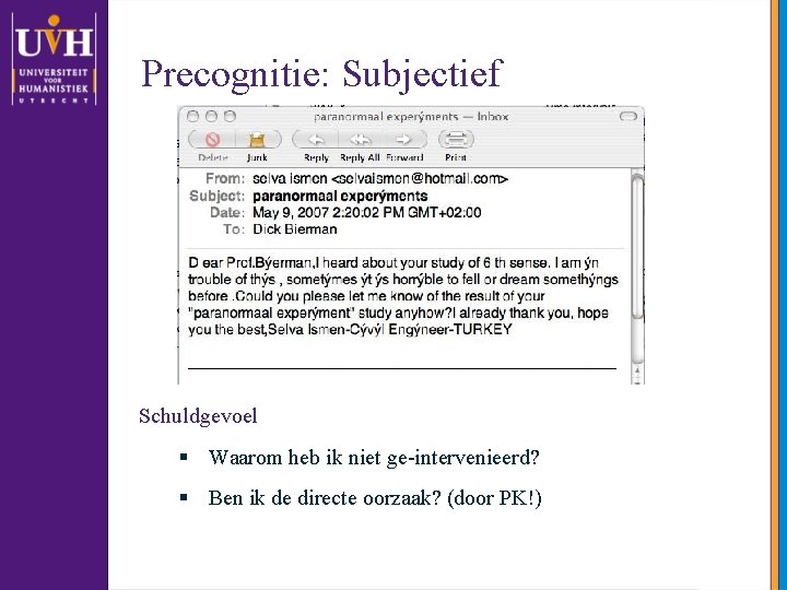 Precognitie: Subjectief Schuldgevoel § Waarom heb ik niet ge-intervenieerd? § Ben ik de directe