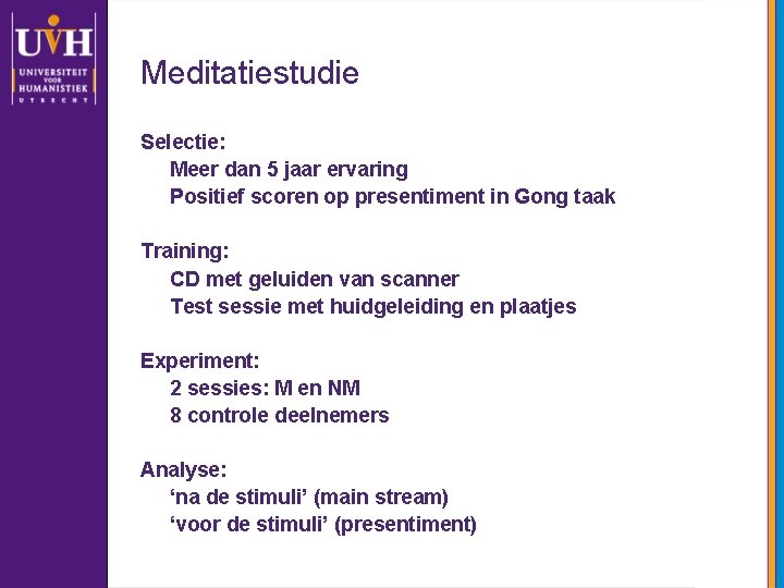 Meditatiestudie Selectie: Meer dan 5 jaar ervaring Positief scoren op presentiment in Gong taak