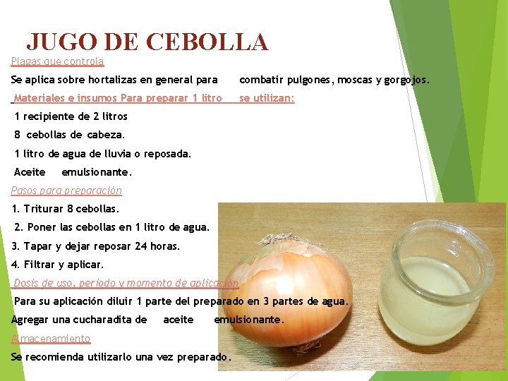 JUGO DE CEBOLLA Plagas que controla Se aplica sobre hortalizas en general para Materiales