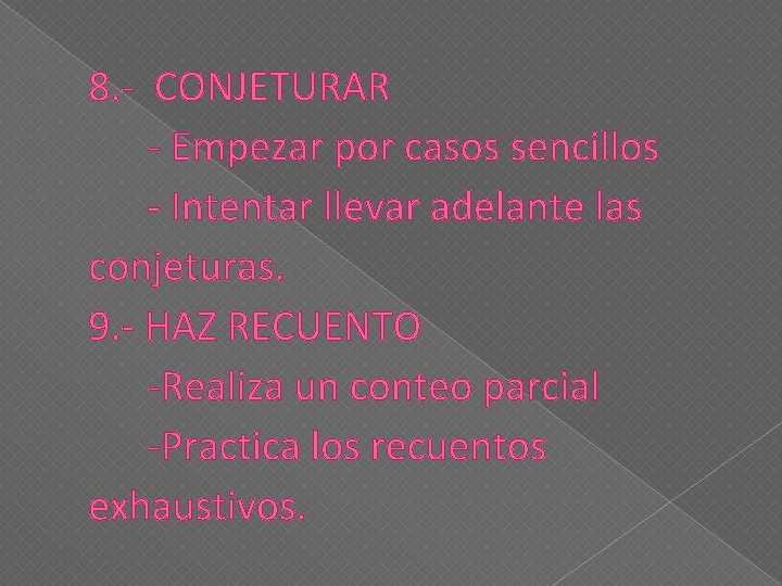 8. - CONJETURAR - Empezar por casos sencillos - Intentar llevar adelante las conjeturas.