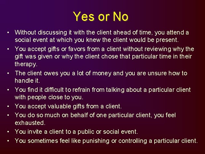 Yes or No • Without discussing it with the client ahead of time, you