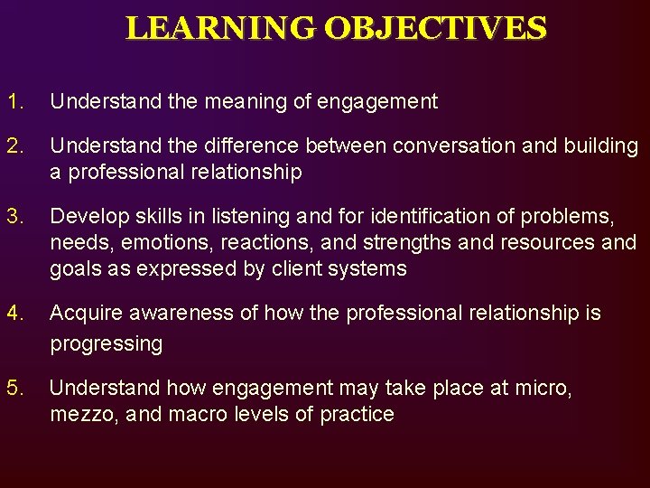 LEARNING OBJECTIVES 1. Understand the meaning of engagement 2. Understand the difference between conversation