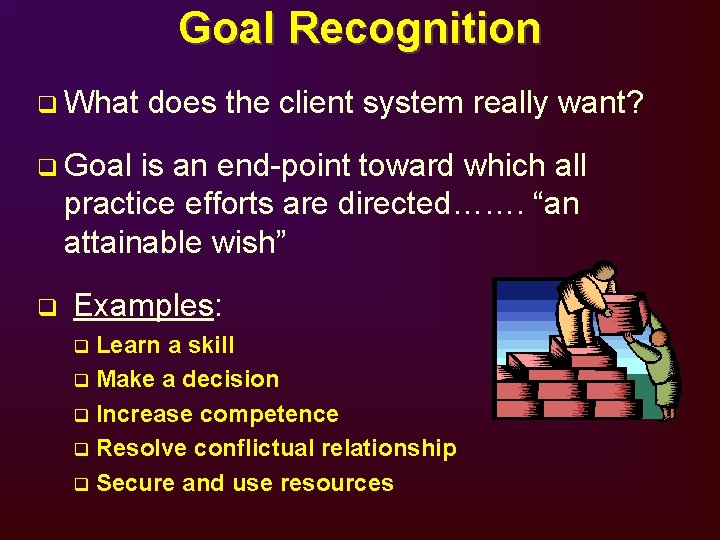 Goal Recognition q What does the client system really want? q Goal is an