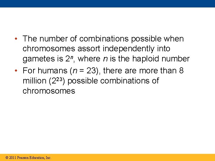  • The number of combinations possible when chromosomes assort independently into gametes is