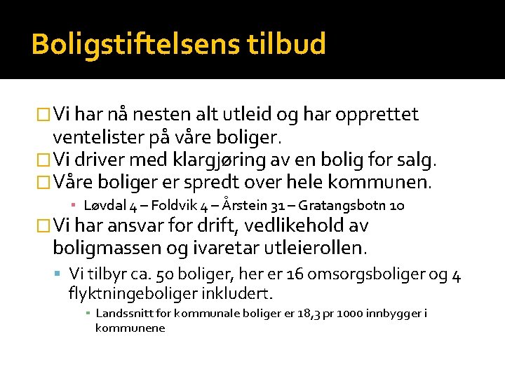 Boligstiftelsens tilbud �Vi har nå nesten alt utleid og har opprettet ventelister på våre