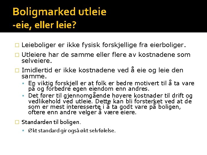 Boligmarked utleie -eie, eller leie? � Leieboliger er ikke fysisk forskjellige fra eierboliger. �