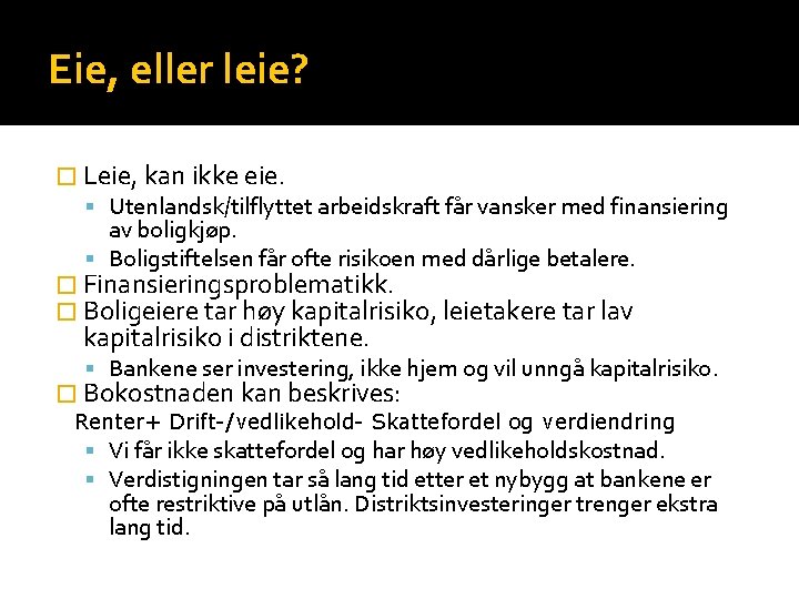 Eie, eller leie? � Leie, kan ikke eie. Utenlandsk/tilflyttet arbeidskraft får vansker med finansiering