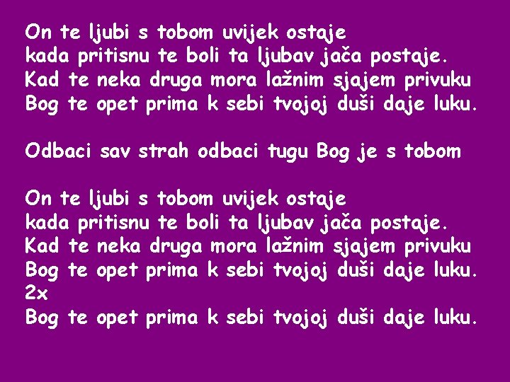 On te ljubi s tobom uvijek ostaje kada pritisnu te boli ta ljubav jača