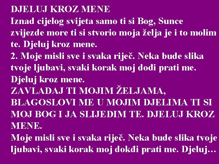  DJELUJ KROZ MENE Iznad cijelog svijeta samo ti si Bog, Sunce zvijezde more