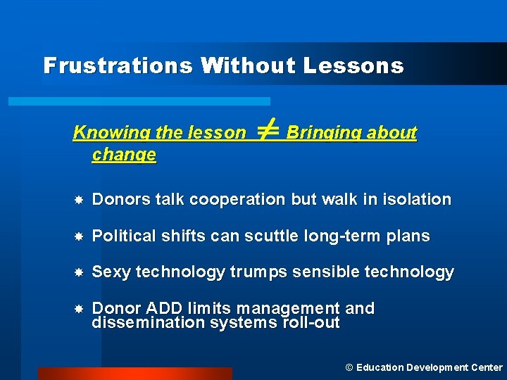 Frustrations Without Lessons Knowing the lesson change Bringing about Donors talk cooperation but walk