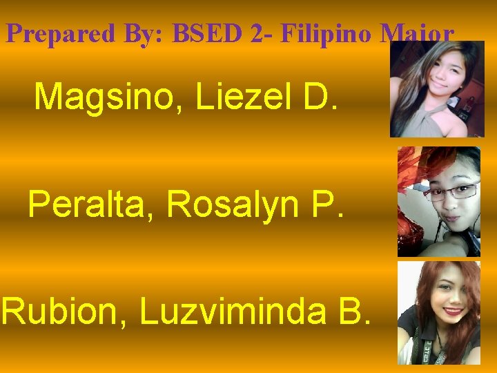 Prepared By: BSED 2 - Filipino Major Magsino, Liezel D. Peralta, Rosalyn P. Rubion,