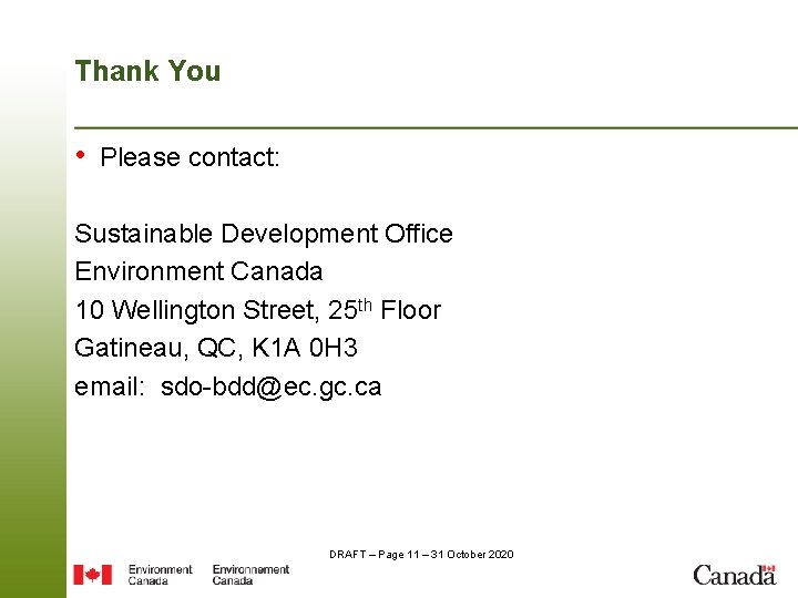 Thank You • Please contact: Sustainable Development Office Environment Canada 10 Wellington Street, 25