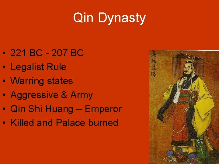 Qin Dynasty • • • 221 BC - 207 BC Legalist Rule Warring states