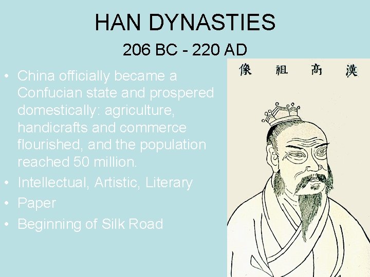 HAN DYNASTIES 206 BC - 220 AD • China officially became a Confucian state