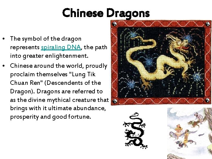 Chinese Dragons • The symbol of the dragon represents spiraling DNA, the path into