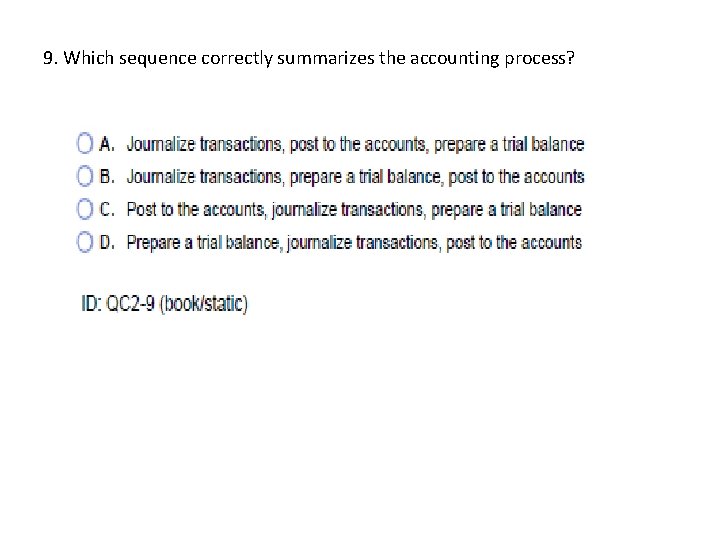 9. Which sequence correctly summarizes the accounting process? 