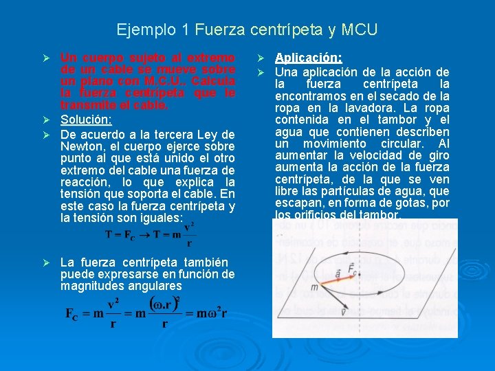 Ejemplo 1 Fuerza centrípeta y MCU Un cuerpo sujeto al extremo de un cable