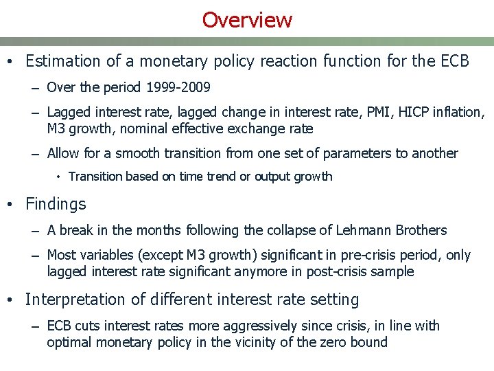 Overview • Estimation of a monetary policy reaction function for the ECB – Over