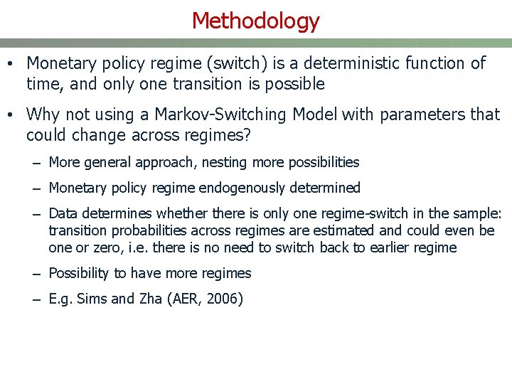 Methodology • Monetary policy regime (switch) is a deterministic function of time, and only