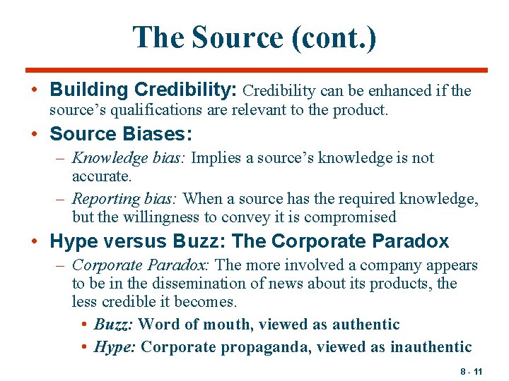 The Source (cont. ) • Building Credibility: Credibility can be enhanced if the source’s