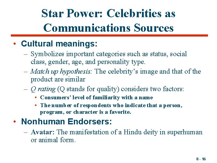 Star Power: Celebrities as Communications Sources • Cultural meanings: – Symbolizes important categories such