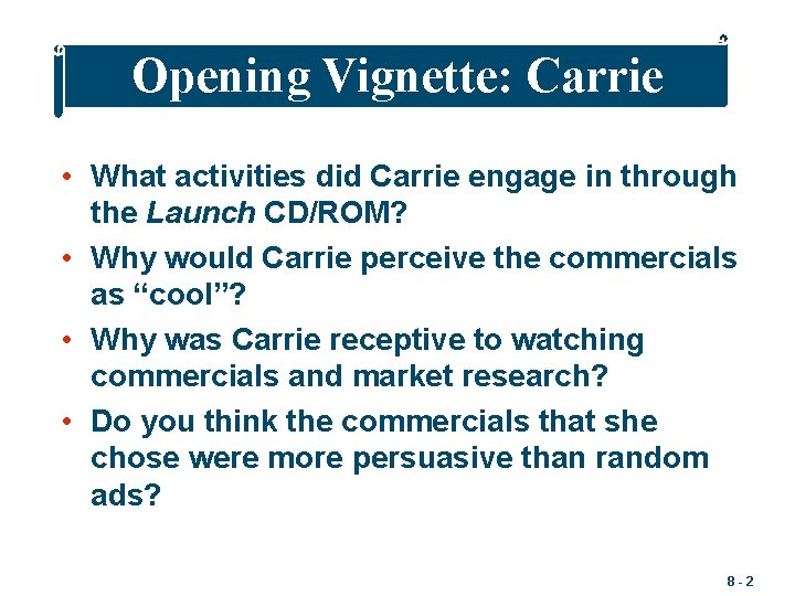 Opening Vignette: Carrie • What activities did Carrie engage in through the Launch CD/ROM?