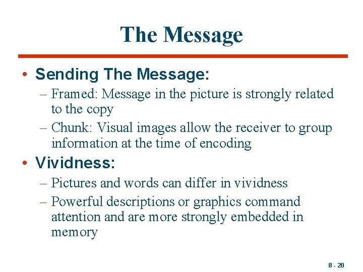 The Message • Sending The Message: – Framed: Message in the picture is strongly