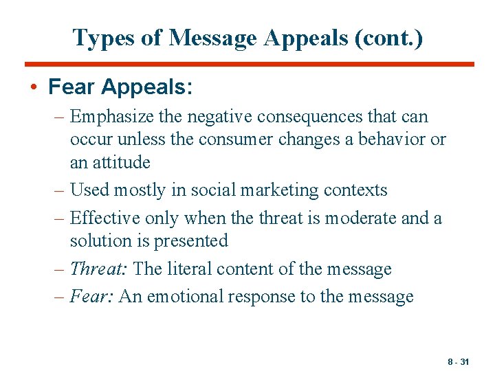 Types of Message Appeals (cont. ) • Fear Appeals: – Emphasize the negative consequences