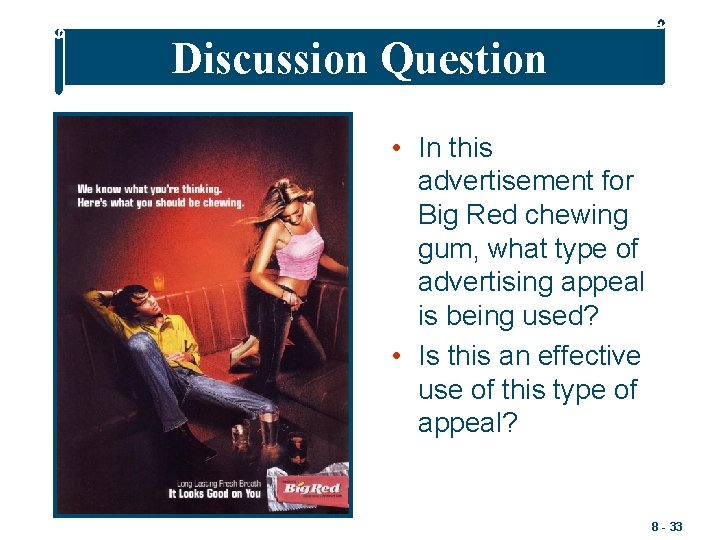 Discussion Question • In this advertisement for Big Red chewing gum, what type of