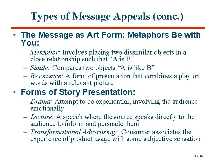 Types of Message Appeals (conc. ) • The Message as Art Form: Metaphors Be