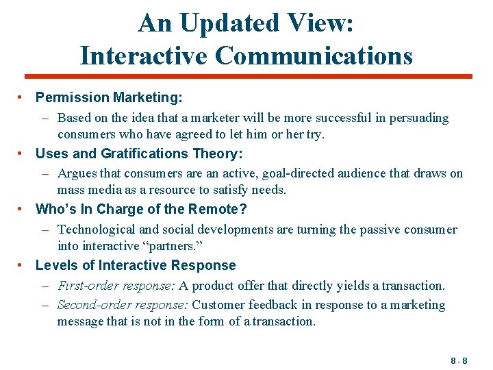 An Updated View: Interactive Communications • Permission Marketing: – Based on the idea that