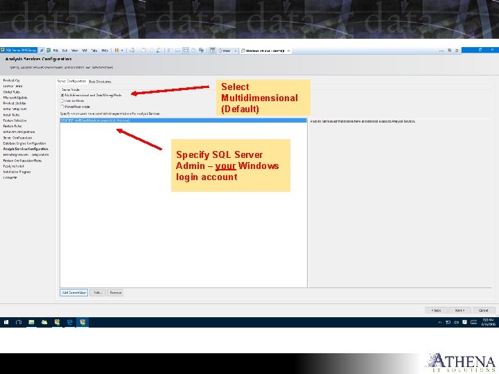 Select Multidimensional (Default) Specify SQL Server Admin – your Windows login account 