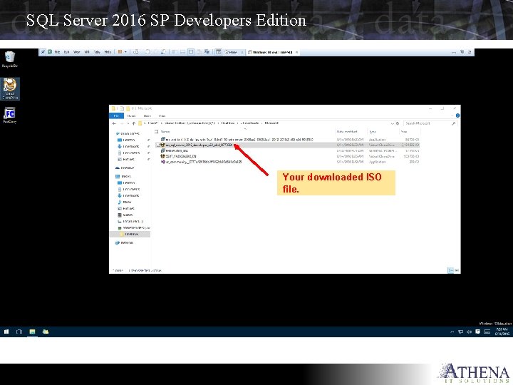 SQL Server 2016 SP Developers Edition Your downloaded ISO file. 