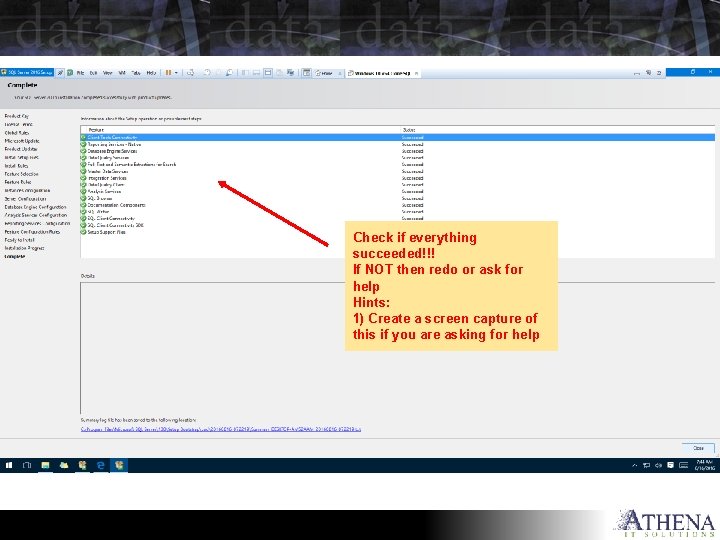 Check if everything succeeded!!! If NOT then redo or ask for help Hints: 1)