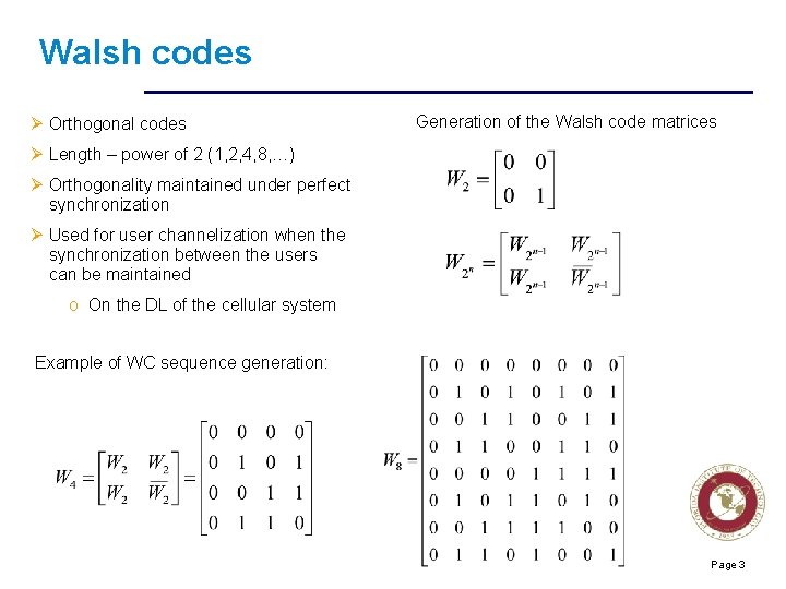 Walsh codes Generation of the Walsh code matrices Ø Orthogonal codes Ø Length –