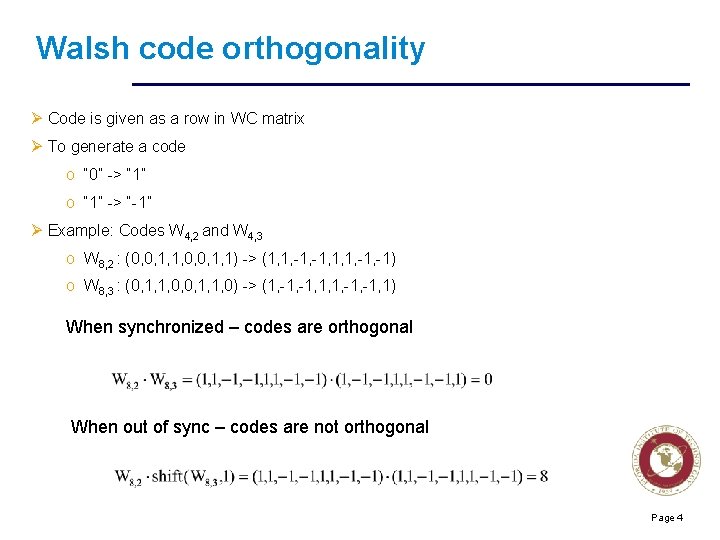 Walsh code orthogonality Ø Code is given as a row in WC matrix Ø