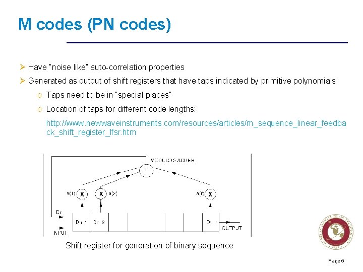 M codes (PN codes) Ø Have “noise like” auto-correlation properties Ø Generated as output