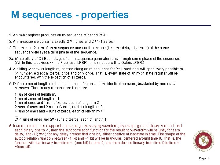 M sequences - properties 1. An m-bit register produces an m-sequence of period 2