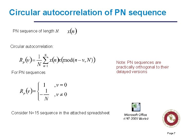 Circular autocorrelation of PN sequence of length N: Circular autocorrelation: Note: PN sequences are